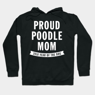 Proud Poodle Mom - Year of the Dog Hoodie